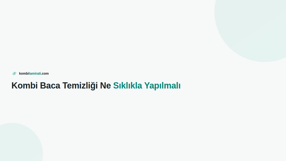 Kombi Baca Temizliği Ne Sıklıkla Yapılmalı