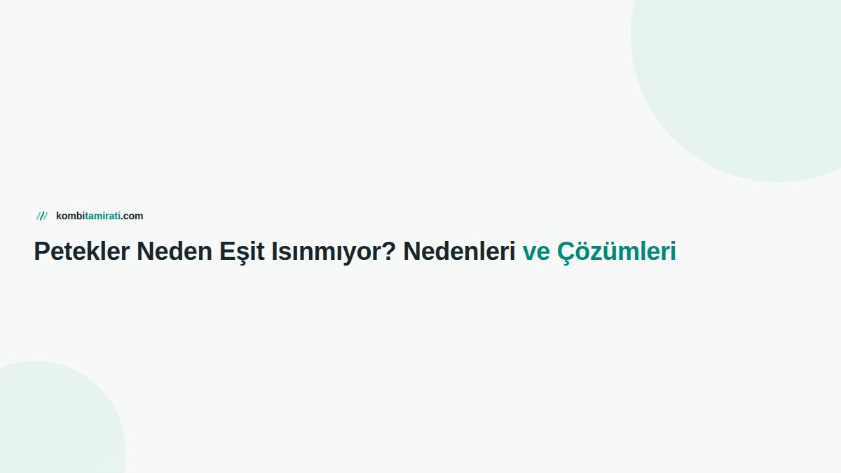 Petekler Neden Eşit Isınmıyor? Nedenleri ve Çözümleri